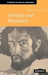 Divinity and Humanity: The Incarnation Reconsidered (Current Issues in Theology)