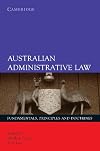 Australian Administrative Law:: Fundamentals, Principles and Doctrines