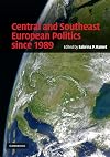 Central and Southeast European Politics since 1989