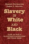 Slavery in White and Black: Class and Race in the Southern Slaveholders' New World Order