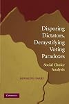 Disposing Dictators, Demystifying Voting Paradoxes: Social Choice Analysis