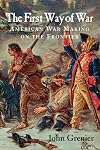 The First Way of War: American War Making on the Frontier, 1607-1814