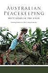Australian Peacekeeping: Sixty Years in the Field