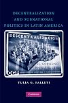 Decentralization and Subnational Politics in Latin America