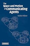 The Space and Motion of Communicating Agents