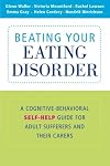 Beating Your Eating Disorder: A Cognitive-Behavioral Self-Help Guide for Adult Sufferers and their Carers