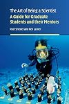 The Art of Being a Scientist: A Guide for Graduate Students and their Mentors