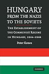 Hungary from the Nazis to the Soviets: The Establishment of the Communist Regime in Hungary, 1944-1948