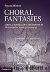Choral fantasies music, festivity, and nationhood in nineteenth-century Germany