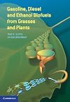 Gasoline, Diesel, and Ethanol Biofuels from Grasses and Plants