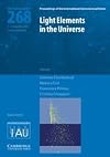 Light elements in the universe : proceedings of the 268th Symposium of the International Astronomical Union held in Geneva, Switzerland, November 9-13, 2009