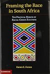 Framing the race in south Africa : the political origins of South Africa's "racial census" elections