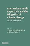 International Trade Regulation and the Mitigation of Climate Change: World Trade Forum