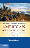 The New Cambridge History of American Foreign Relations, Vol 2 : The American Search for Opportunity, 1865-1913