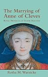 The Marrying of Anne of Cleves: Royal Protocol in Early Modern England