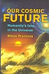 Our Cosmic Future: Humanity's Fate in the Universe