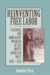 Reinventing Free Labor: Padrones and Immigrant Workers in the North American West, 1880-1930