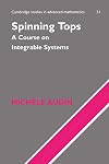 Spinning Tops: A Course on Integrable Systems