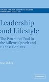 Leadership and Lifestyle: The Portrait of Paul in the Miletus Speech and 1 Thessalonians (Society for New Testament Studies Monograph Series)