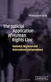 The Judicial Application of Human Rights Law: National, Regional and International Jurisprudence