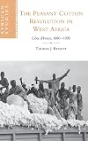 The Peasant Cotton Revolution in West Africa: Côte d'Ivoire, 1880-1995