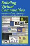 Building Virtual Communities: Learning and Change in Cyberspace (Learning in Doing: Social, Cognitive and Computational