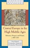 Central Europe in the High Middle Ages: Bohemia, Hungary and Poland, c.900-c.1300