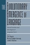 The Evolutionary Emergence of Language: Social Function and the Origins of Linguistic Form
