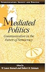 Mediated Politics: Communication in the Future of Democracy (Communication, Society and Politics)