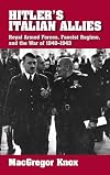 Hitler's Italian Allies: Royal Armed Forces, Fascist Regime, and the War of 1940-1943