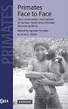 Primates Face to Face: The Conservation Implications of Human-nonhuman Primate Interconnections
