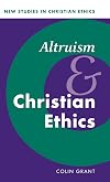 Altruism and Christian Ethics (New Studies in Christian Ethics)