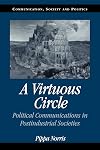 A Virtuous Circle: Political Communications in Postindustrial Societies (Communication, Society and Politics)