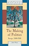 The Making of Polities: Europe, 1300-1500