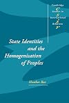 State Identities and the Homogenisation of Peoples (Cambridge Studies in International Relations)