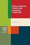 Using Authentic Video in the Language Classroom