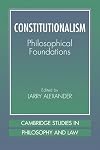Constitutionalism: Philosophical Foundations