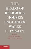 The Heads of Religious Houses: England and Wales, Vol. 2: 1216-1377