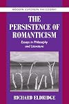 The Persistence of Romanticism: Essays in Philosophy and Literature (Modern European Philosophy)