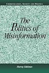 The Politics of Misinformation (Communication, Society and Politics)