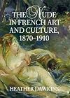 The Nude in French Art and Culture, 1870-1910