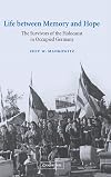 Life between Memory and Hope: The Survivors of the Holocaust in Occupied Germany