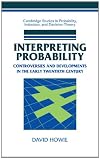 Interpreting Probability: Controversies and Developments in the Early Twentieth Century