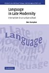 Language in Late Modernity: Interaction in an Urban School (Studies in Interactional Sociolinguistics)