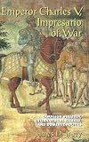 Emperor Charles V, Impresario of War: Campaign Strategy, International Finance, and Domestic Politics