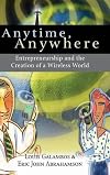 Anytime, Anywhere: Entrepreneurship and the Creation of a Wireless World