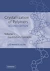 Crystallization of Polymers: Volume 1, Equilibrium Concepts