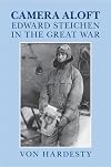 Camera Aloft : Edward Steichen in the Great War