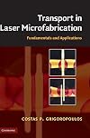 Transport in Laser Microfabrication: Fundamentals and Applications