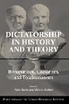 Dictatorship in History and Theory: Bonapartism, Caesarism, and Totalitarianism